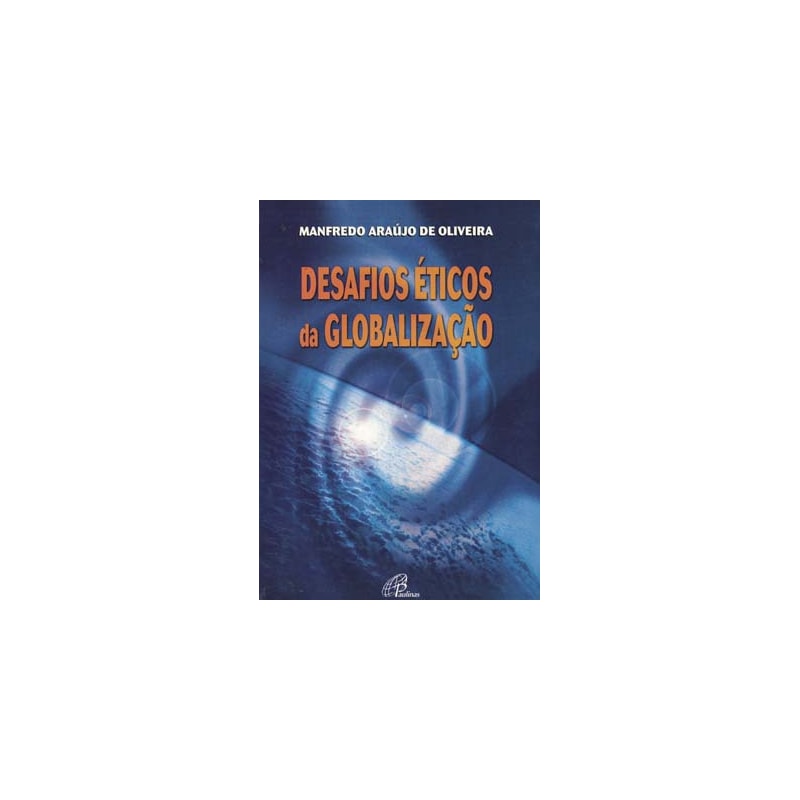 DESAFIOS ÉTICOS DA GLOBALIZAÇÃO