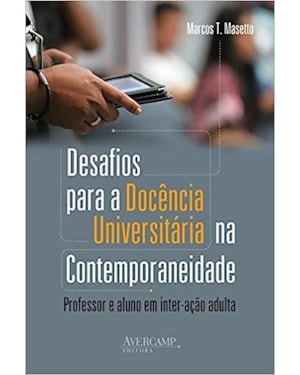 DESAFIOS PARA A DOCÊNCIA UNIVERSITÁRIA NA CONTEMPORANEIDADE: PROFESSOR E ALUNO EM INTER-AÇÃO ADULTA
