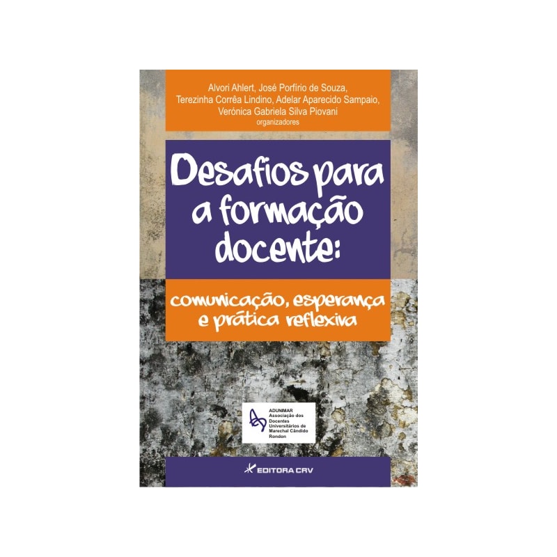 DESAFIOS PARA A FORMAÇÃO DOCENTE: COMUNICAÇÃO, ESPERANÇA E PRÁTICA REFLEXIVA