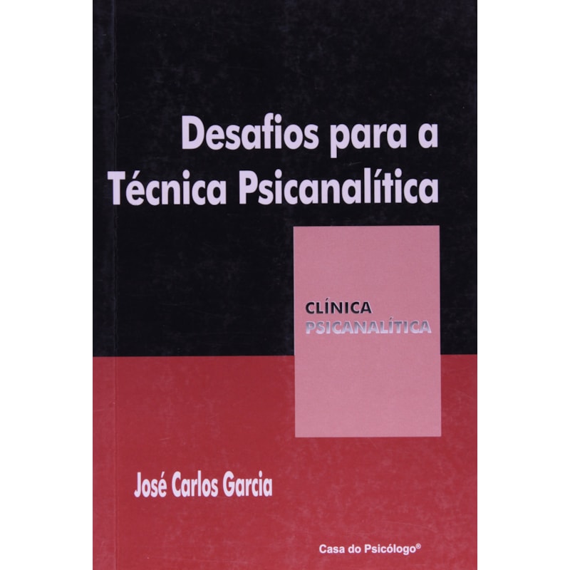 DESAFIOS PARA A TECNICA PSICANALITICA - COL. CLINICA PSICANALITICA - 1ª