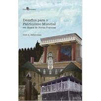 Desafios para o patrimônio mundial: em busca de novas práticas