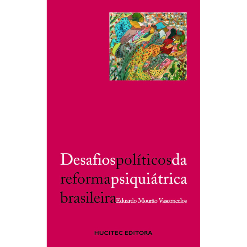 DESAFIOS POLÍTICOS DA REFORMA PSIQUIÁTRICA BRASILEIRA