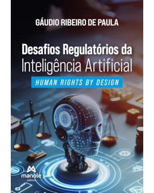 Desafios regulatórios da inteligência artificial: Human Rights by Design