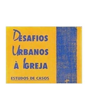 DESAFIOS URBANOS A IGREJA - ESTUDOS DE CASOS - 1