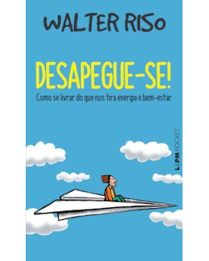 Desapegue-se!: como se livrar do que nos tira energia e bem-estar