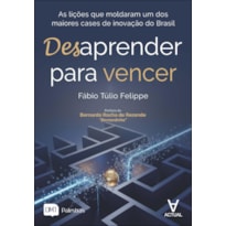 Desaprender para vencer: as lições que moldaram um dos maiores cases de inovação do Brasil