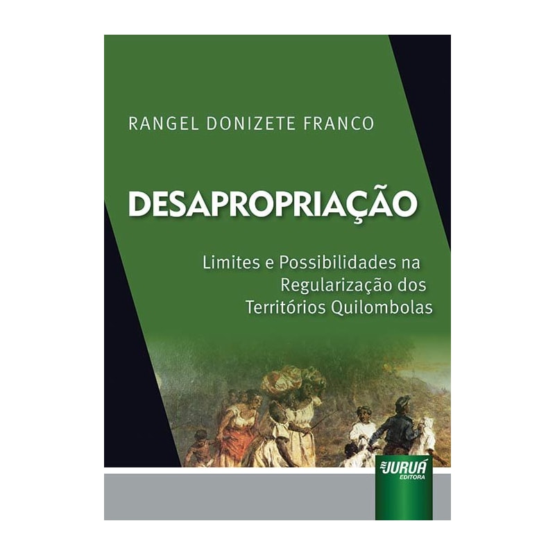 DESAPROPRIAÇÃO - LIMITES E POSSIBILIDADES NA REGULARIZAÇÃO DOS TERRITÓRIOS QUILOMBOLAS