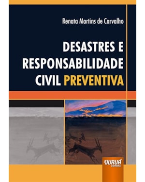 DESASTRES E RESPONSABILIDADE CIVIL PREVENTIVA