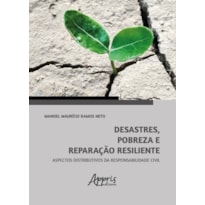 DESASTRES, POBREZA E REPARAÇÃO RESILIENTE: ASPECTOS DISTRIBUTIVOS DA RESPONSABILIDADE CIVIL