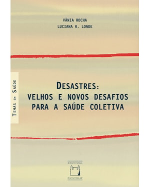 DESASTRES: VELHOS E NOVOS DESAFIOS PARA SAÚDE COLETIVA