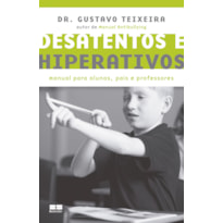 DESATENTOS E HIPERATIVOS: MANUAL PARA ALUNOS, PAIS E PROFESSORES