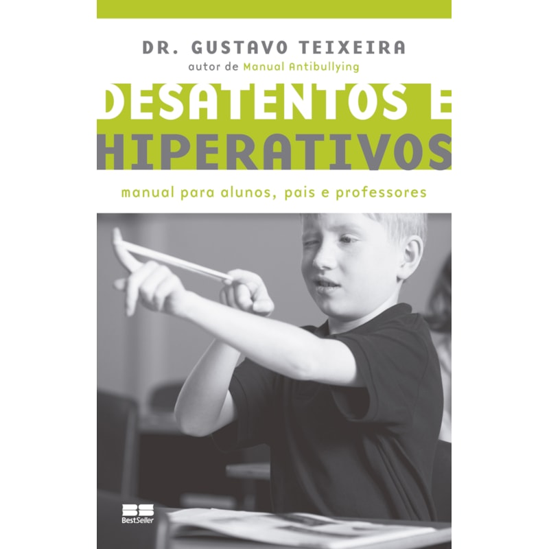 DESATENTOS E HIPERATIVOS: MANUAL PARA ALUNOS, PAIS E PROFESSORES