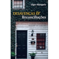 DESAVENÇAS & RECONCILIAÇÕES - FLUXO DE HERANÇAS NA SUCESSÃO DAS GERAÇÕES