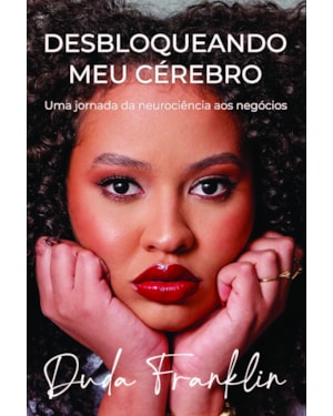 Desbloqueando meu cérebro: Uma jornada da neurociência aos negócios