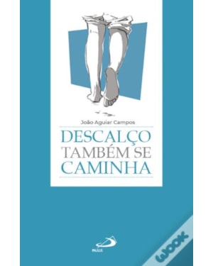 DESCALÇO TAMBÉM SE CAMINHA