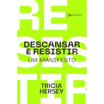 DESCANSAR É RESISTIR: UM MANIFESTO