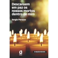 DESCANSEM EM PAZ OS NOSSOS MORTOS DENTRO DE MIM