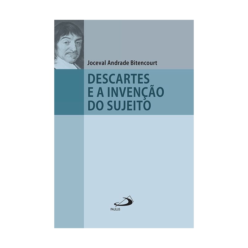 Descartes e a Invenção do Sujeito
