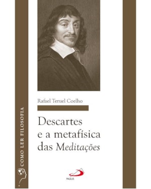Descartes e a metafísica das meditações