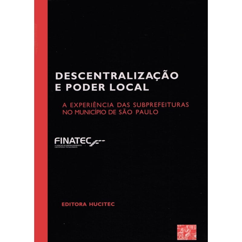 DESCENTRALIZAÇÃO E PODER LOCAL: A EXPERIÊNCIA DAS SUBPREFEITURAS NO MUNICÍPIO DE SÃO PAULO