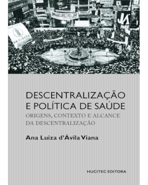 DESCENTRALIZAÇÃO E POLÍTICA DE SAÚDE: ORIGENS, CONTEXTO E ALCANCE DA DESCENTRALIZAÇÃO