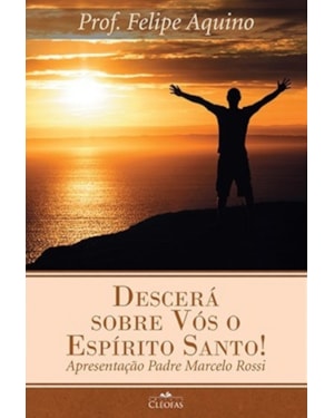 DESCERÁ SOBRE VÓS O ESPÍRITO SANTO!