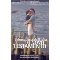 DESCOBERTA DA BIBLIA, A - O NOVO TESTAMENTO