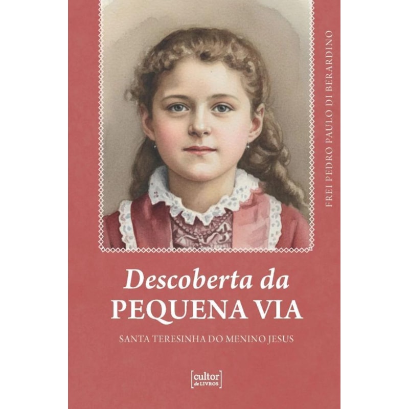 Descoberta da pequena via: Santa Teresinha do menino Jesus
