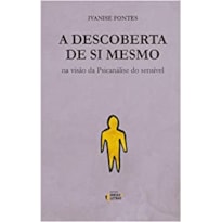 DESCOBERTA DE SI MESMO, A - NA VISÃO DA PSICANÁLISE DO SENSÍVEL