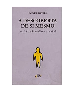 DESCOBERTA DE SI MESMO, A - NA VISÃO DA PSICANÁLISE DO SENSÍVEL