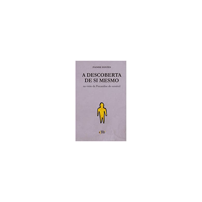DESCOBERTA DE SI MESMO, A - NA VISÃO DA PSICANÁLISE DO SENSÍVEL