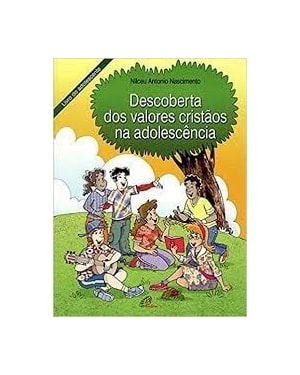DESCOBERTA DOS VALORES CRISTAOS NA ADOLESCENCIA - LIVRO DO ORIENTADOR - 5ª