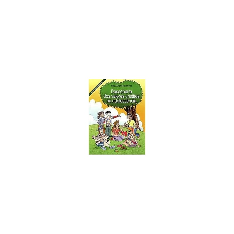 DESCOBERTA DOS VALORES CRISTAOS NA ADOLESCENCIA - LIVRO DO ORIENTADOR - 5ª
