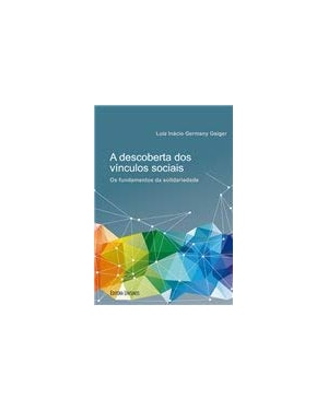 DESCOBERTA DOS VÍNCULOS SOCIAIS, A - OS FUNDAMENTOS DA SOLIDARIEDADE