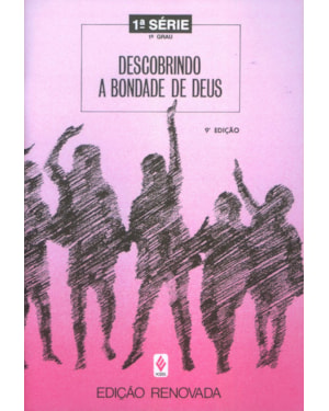 DESCOBRINDO A BONDADE DE DEUS - 1A. SÉRIE