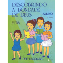 DESCOBRINDO A BONDADE DE DEUS - 3A. ETAPA ALUNO