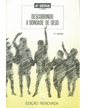 DESCOBRINDO A BONDADE DE DEUS - 4A. SÉRIE
