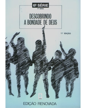 DESCOBRINDO A BONDADE DE DEUS - 6A. SÉRIE