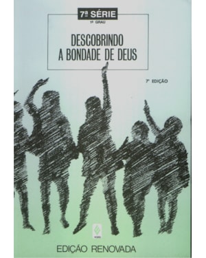 DESCOBRINDO A BONDADE DE DEUS - 7A. SÉRIE