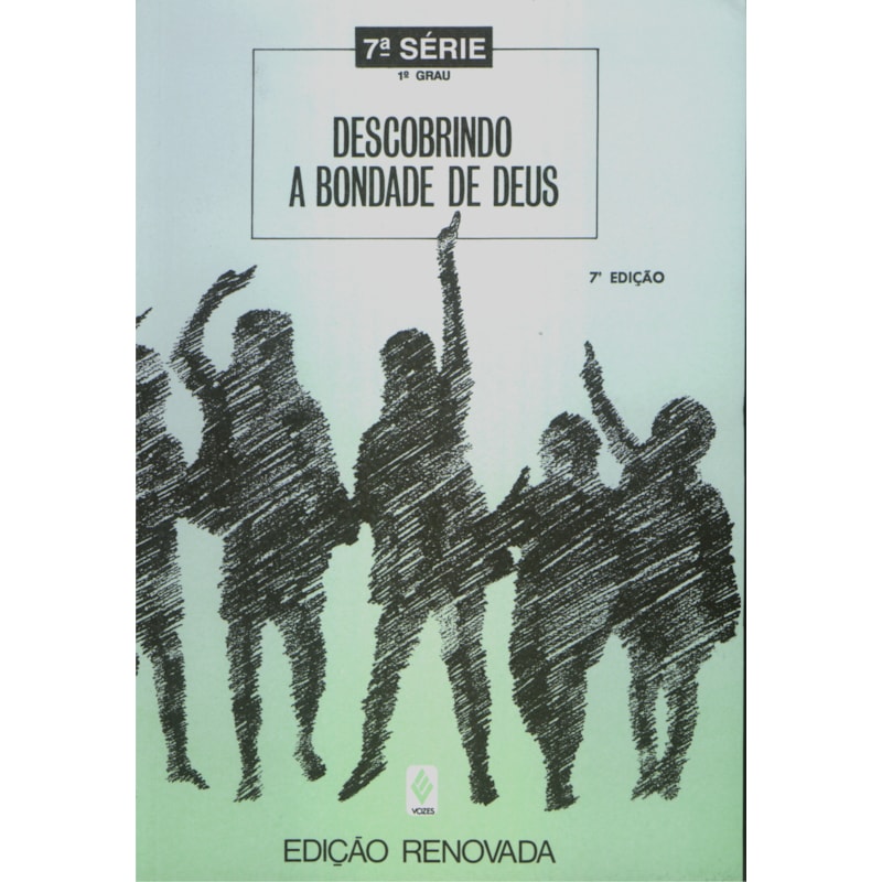 DESCOBRINDO A BONDADE DE DEUS - 7A. SÉRIE