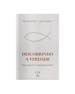 DESCOBRINDO A VERDADE: BASES DA FÉ CRISTÃ PARA TODOS
