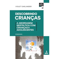 DESCOBRINDO CRIANÇAS: A ABORDAGEM GESTÁLTICA COM CRIANÇAS E ADOLESCENTES