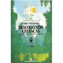 DESCOBRINDO CRIANÇAS - A ABORDAGEM GESTÁLTICA COM CRIANÇAS E ADOLESCENTES