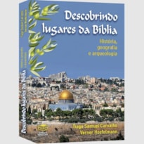 DESCOBRINDO LUGARES DA BÍBLIA - HISTÓRIA, GEOGRAFIA E ARQUEOLOGIA