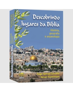 DESCOBRINDO LUGARES DA BÍBLIA - HISTÓRIA, GEOGRAFIA E ARQUEOLOGIA