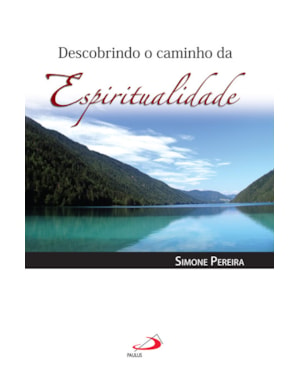 DESCOBRINDO O CAMINHO DA ESPIRITUALIDADE