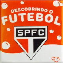 DESCOBRINDO O FUTEBOL - SÃO PAULO