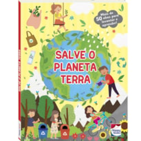 DESCOBRINDO O MUNDO - UM LIVRO COM ABAS: SALVE O PLANETA TERRA