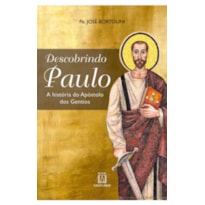 DESCOBRINDO PAULO - A HISTÓRIA DO APÓSTOLO DOS GENTIOS