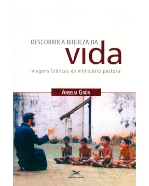 DESCOBRIR A RIQUEZA DA VIDA - IMAGENS BÍBLICAS DO MINISTÉRIO PASTORAL